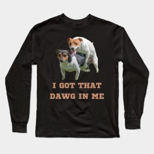 I Got That Dawg In Me Meme Long Sleeve T-Shirt